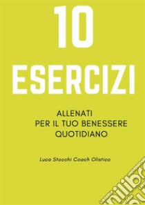 10 Esercizi. E-book. Formato PDF ebook di Luca Stocchi