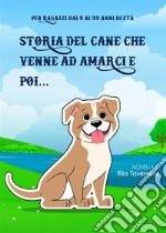 Storia del cane che venne ad amarci e poi.... E-book. Formato EPUB ebook