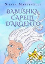 Babushka capelli d&apos;argento. E-book. Formato EPUB ebook