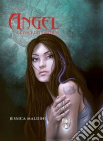 Angel la voce del destino. E-book. Formato EPUB ebook di Jessica Maldini