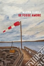 Se fosse amore. E-book. Formato EPUB ebook