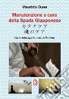 Manutenzione e cura della Spada Giapponese. Cura della spada, cura dell&apos;anima. E-book. Formato EPUB ebook