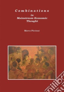 Combinations in Mainstream Economic Thought. E-book. Formato PDF ebook di Marco Piccioni