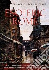 Esoteric Rome. E-book. Formato EPUB ebook di Francesco Roesler Franz