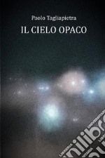 Il cielo opaco. E-book. Formato EPUB ebook