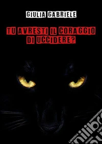 Tu avresti il coraggio di uccidere?. E-book. Formato EPUB ebook