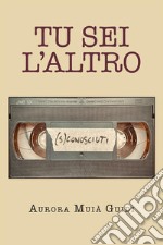 Tu sei l’altro (S)conosciuti. E-book. Formato EPUB ebook