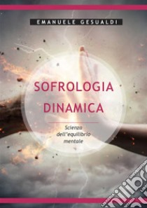 Sofrologia dinamica. E-book. Formato EPUB ebook di Emanuele Gesualdi