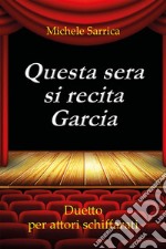 Questa sera si recita Garcia. Duetto per attori schiffarati. E-book. Formato EPUB ebook