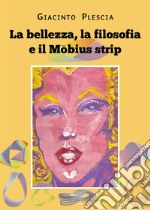 La bellezza, la filosofia e il Möbius strip. E-book. Formato EPUB