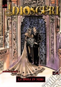 I Dioscuri N. 10 - La sposa in nero. E-book. Formato EPUB ebook di Rossana La Bella