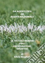 Dagli agenti Fifa a agenti nazionaliLe attuali norme per i procuratori sportivi. E-book. Formato EPUB ebook