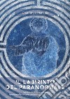 Il labirinto del paranormaleEsperimenti di  parapsicologia. Esperienze di poltergeist medianità sciamanesimo e misticismo. E-book. Formato EPUB ebook di Gianfranco Manchia