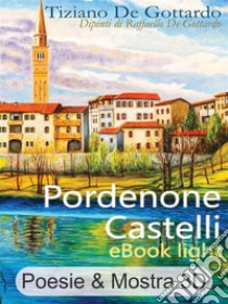 Pordenone Castelli - eBook lightIl tuo punto di accesso democratico alla mostra Pordenone Castelli. E-book. Formato EPUB ebook di Tiziano De Gottardo