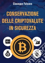 Conservazione delle cripto valute in sicurezza. E-book. Formato EPUB