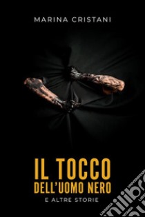 Il tocco dell'uomo nero. E-book. Formato EPUB ebook di Marina Cristani