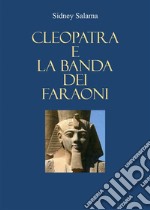 Cleopatra e la banda dei faraoni. E-book. Formato EPUB ebook