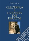 Cleopatra e la banda dei faraoni. E-book. Formato EPUB ebook