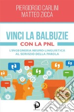 Vinci la Balbuzie con la PNL. E-book. Formato EPUB ebook