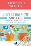 Vinci la Balbuzie con la PNL. E-book. Formato EPUB ebook