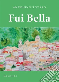 Fui bella. E-book. Formato EPUB ebook