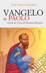 Vangelo di PaoloRivelato da Cristo all’Apostolo delle genti. E-book. Formato EPUB ebook