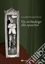 Un archeologo allo specchio. E-book. Formato EPUB ebook