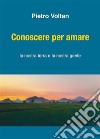 Conoscere per amare. E-book. Formato EPUB ebook di Pietro Voltan