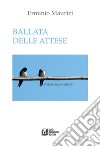 Ballata delle attese. Poesia trasparente. E-book. Formato EPUB ebook