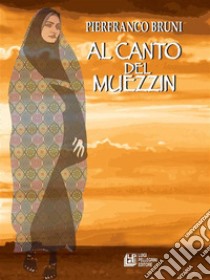 Al canto Muezzin. E-book. Formato EPUB ebook di Pierfranco Bruni