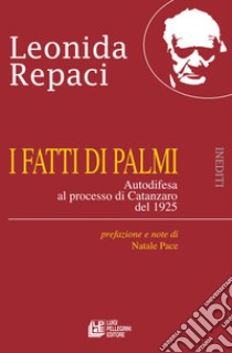 I fatti di Palmi. Autodifesa al processo di Catanzaro del 1925. E-book. Formato EPUB ebook di Leonida Repaci