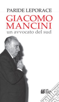 Giacomo Mancini un avvocato del sud. E-book. Formato EPUB ebook di Paride Leporace