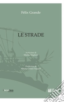 Le Strade. E-book. Formato EPUB ebook di Félix Grande