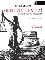 Giustizia è fatta! Ma niente sarà come prima. E-book. Formato EPUB ebook