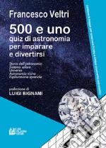 500 e uno quiz di astronomia per imparare a divertirsiStoria dell&apos;astronomia - Sistema solare - Universo - Astronomia visiva - esplorazione spaziale. E-book. Formato EPUB ebook