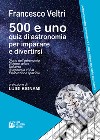 500 e uno quiz di astronomia per imparare a divertirsiStoria dell'astronomia - Sistema solare - Universo - Astronomia visiva - esplorazione spaziale. E-book. Formato EPUB ebook di FRANCESCO VELTRI