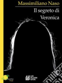 Il segreto di veronica. E-book. Formato EPUB ebook di Massimiliano Naso