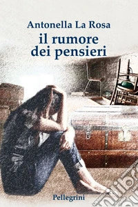 Il rumore dei pensieri. E-book. Formato EPUB ebook