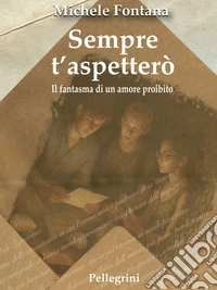 Sempre t’aspetteròIl fantasma di un amore proibito. E-book. Formato EPUB ebook