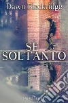 Se soltanto. E-book. Formato EPUB ebook