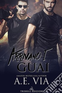 Arrivano i guai. E-book. Formato EPUB ebook di A.E. Via