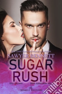 Sugar RushEdizione italiana. E-book. Formato EPUB ebook di Sawyer Bennett