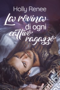 La rovina di ogni cattivo ragazzo. E-book. Formato EPUB ebook di Holly Renee