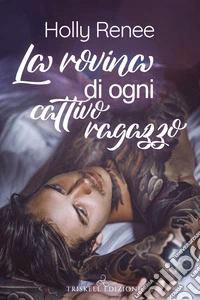 La rovina di ogni cattivo ragazzo. E-book. Formato EPUB ebook