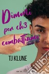 Dimmi per ch? combattiamo. E-book. Formato EPUB ebook