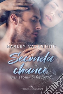 Seconda chanceUna storia di riscatto. E-book. Formato EPUB ebook di Marley Valentine