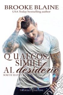 Qualcosa simile al desiderio. E-book. Formato EPUB ebook di Brooke Blaine