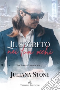 Il segreto nei tuoi occhi. E-book. Formato EPUB ebook di Juliana Stone