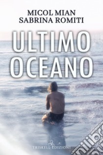 Ultimo oceano. E-book. Formato EPUB ebook di Sabrina Romiti