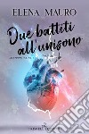 Due battiti all'unisono. E-book. Formato EPUB ebook di Elena Mauro